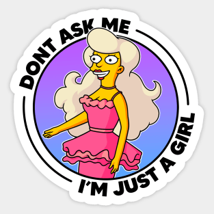 Don't Ask Me I'm Just A Girl Sticker